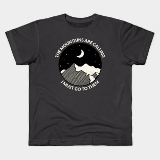 The Mountains Are Calling, I Must Go to Them Kids T-Shirt